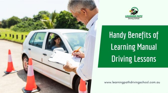 Handy Benefits of Learning Manual Driving Lessons