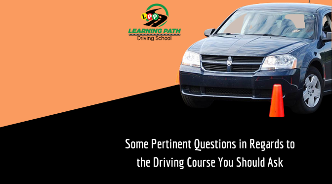 Some Pertinent Questions in Regards to the Driving Course You Should Ask