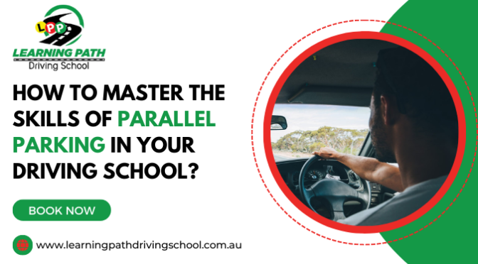 How To Master The Skills Of Parallel Parking In Your Driving School?