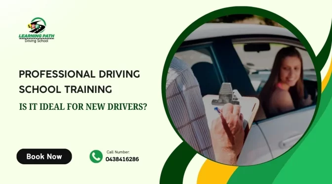 Why Professional Driving School Training Is Ideal for New Drivers?