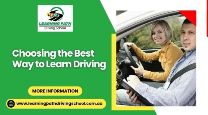 Choosing the best way to learn driving at Learning Path Driving School with professional instructors for a safer road experience.